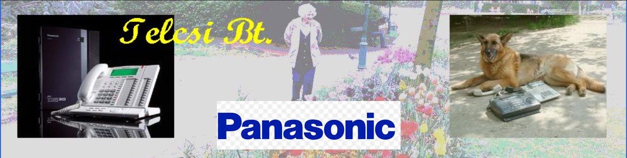 telcsi bt Panasonic telefonok, kzpontok, faxok, szmtgp hlzatok, megfigyel kamera rendszerek 